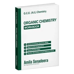 G.C.E. A/L Chemistry Organic Chemistry Workbook by Amila Senadeera featuring 50 Structured Essay Questions, model answers, and reaction mechanism charts.