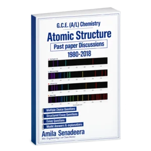 Cover of G.C.E. A/L Chemistry Atomic Structure past paper discussion book covering 1980 to 2018, by Amila Senadeera